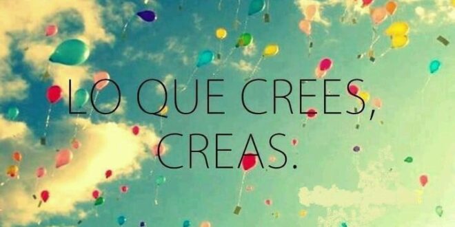 EL PODER DE TUS CREENCIAS