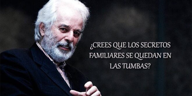 ¿CREES QUE LOS SECRETOS FAMILIARES SE QUEDAN EN LAS TUMBAS?