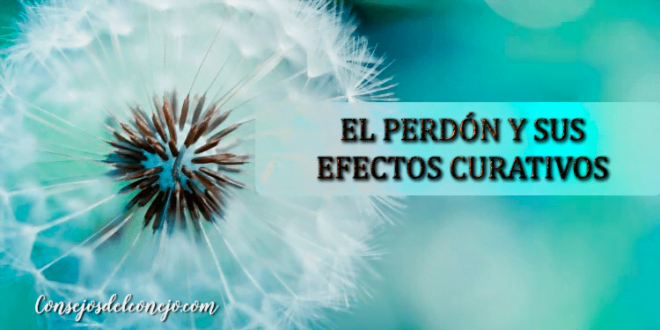 EL PERDÓN Y SUS EFECTOS CURATIVOS